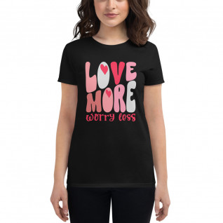 2 Valentine's Day - Love More Worry Less Ladies Short Sleeve T-shirt